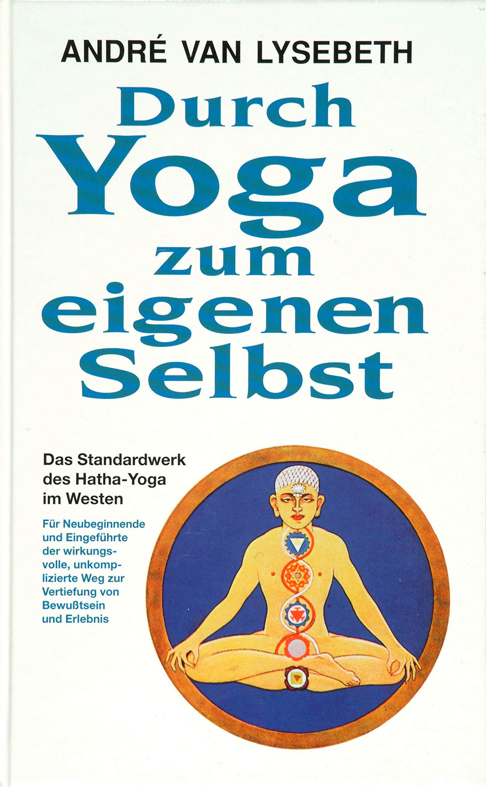 Durch Yoga zum eigenen Selbst: Das Standardwerk des Hatha-Yoga im Westen (O. W. Barth im Scherz Verlag) Lifestyle