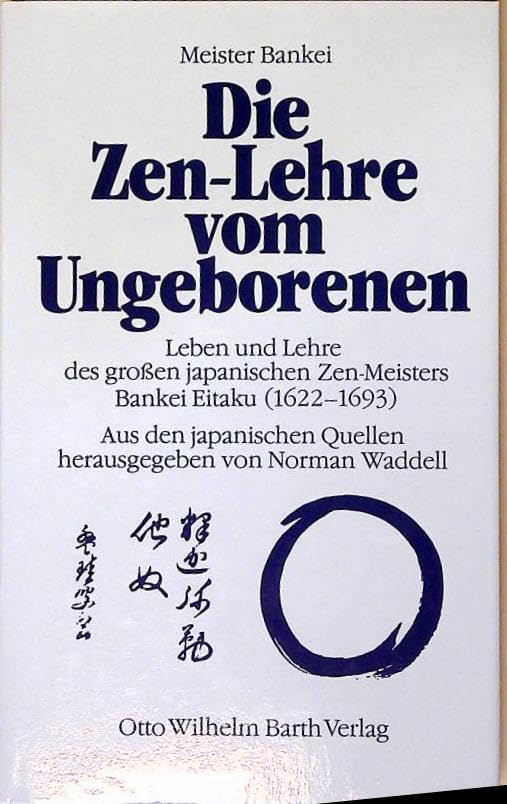 Meister Bankei Die Zen-Lehre vom Ungeborenen: Leben und Lehre des grossen japanischen Zen-Meisters Bankei Eitaku (1622 - 1693) Religion & Esotericism