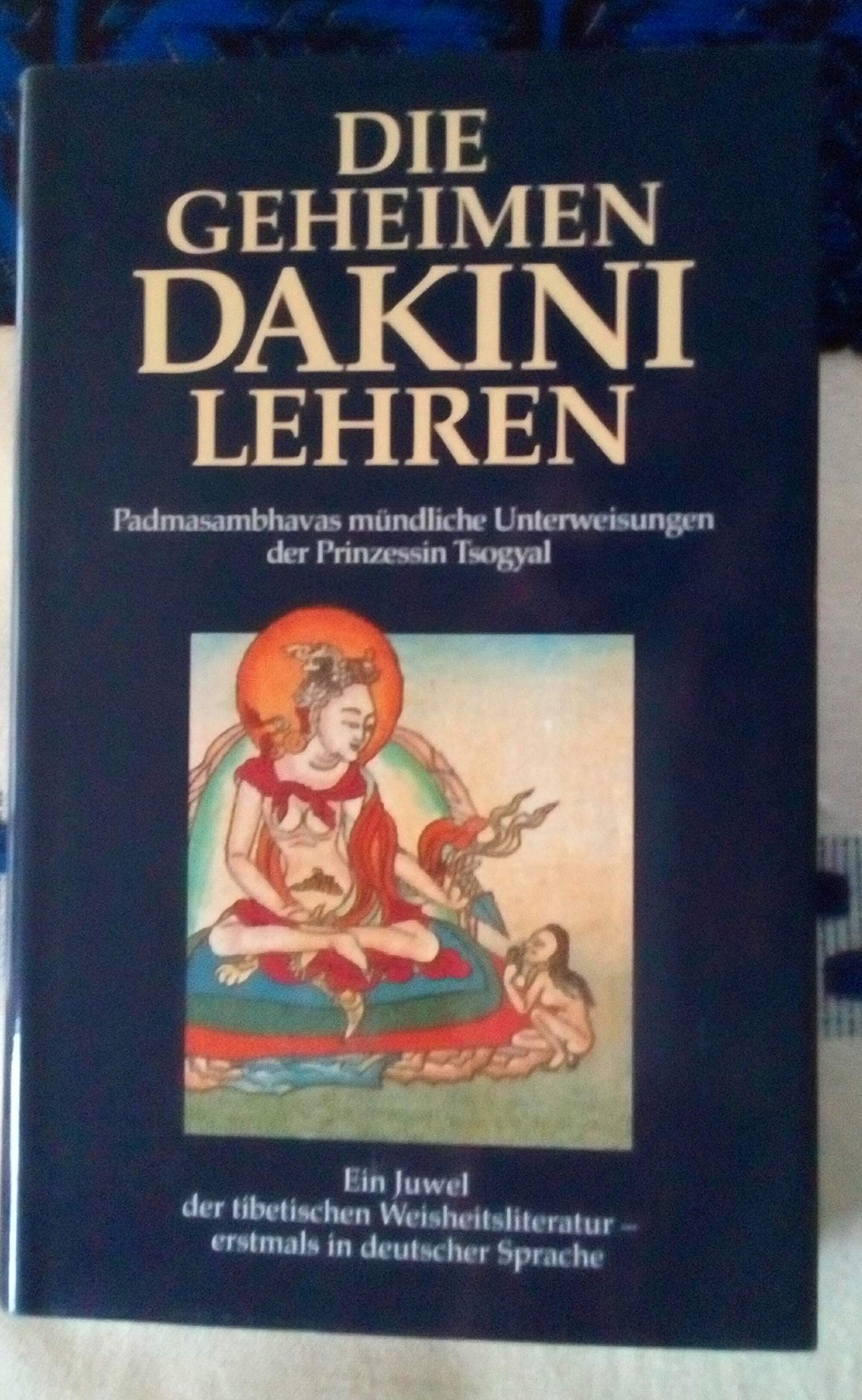 Die geheimen Dakini-Lehren. Padmasambhavas mündliche Unterweisungen der Prinzessin Tsogyal Partnership & Love