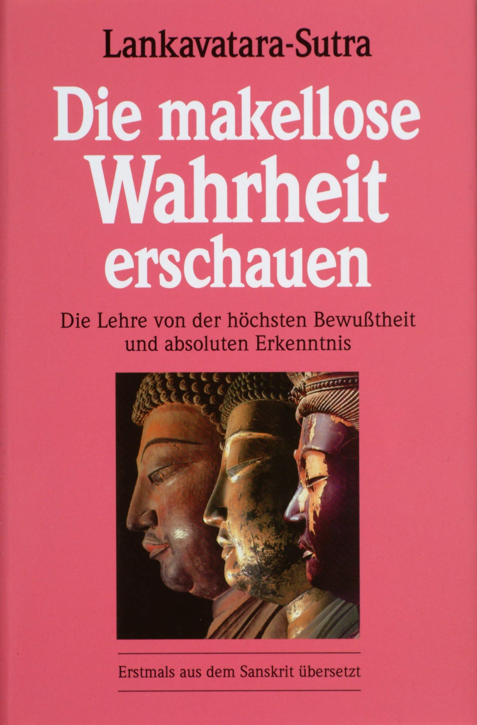 Lankavatara-Sutra. Die makellose Wahrheit erschauen: Die Lehre von der höchsten Bewusstheit und absoluten Erkenntnis: Die Lehre von der höchsten ... Aus d. Sanskrit v. Karl-Heinz Golzio Religion & Esotericism