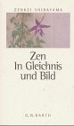 Zen in Gleichnis und Bild: Eine Blume lehrt ohne Worte. Geschenkausg. Vorw. v. Daisetz T. Suzuki Religion & Esotericism