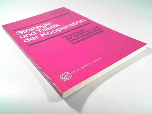 Strategie und Taktik der Kooperation: Grundlagen der zwischen- und innerbetrieblichen Zusammenarbeit Education & Training