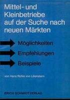 Mittel- und Kleinbetriebe auf der Suche nach neuen Märkten: Möglichkeiten, Empfehlungen, Beispiele Books