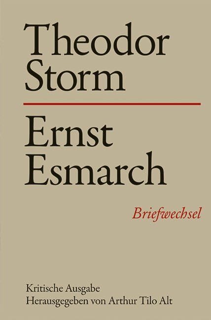Storm, Theodor, Bd.7 : Theodor Storm - Ernst Esmarch: Briefwechsel. Kritische Ausgabe (Storm-Briefwechsel) Essays & Short Stories