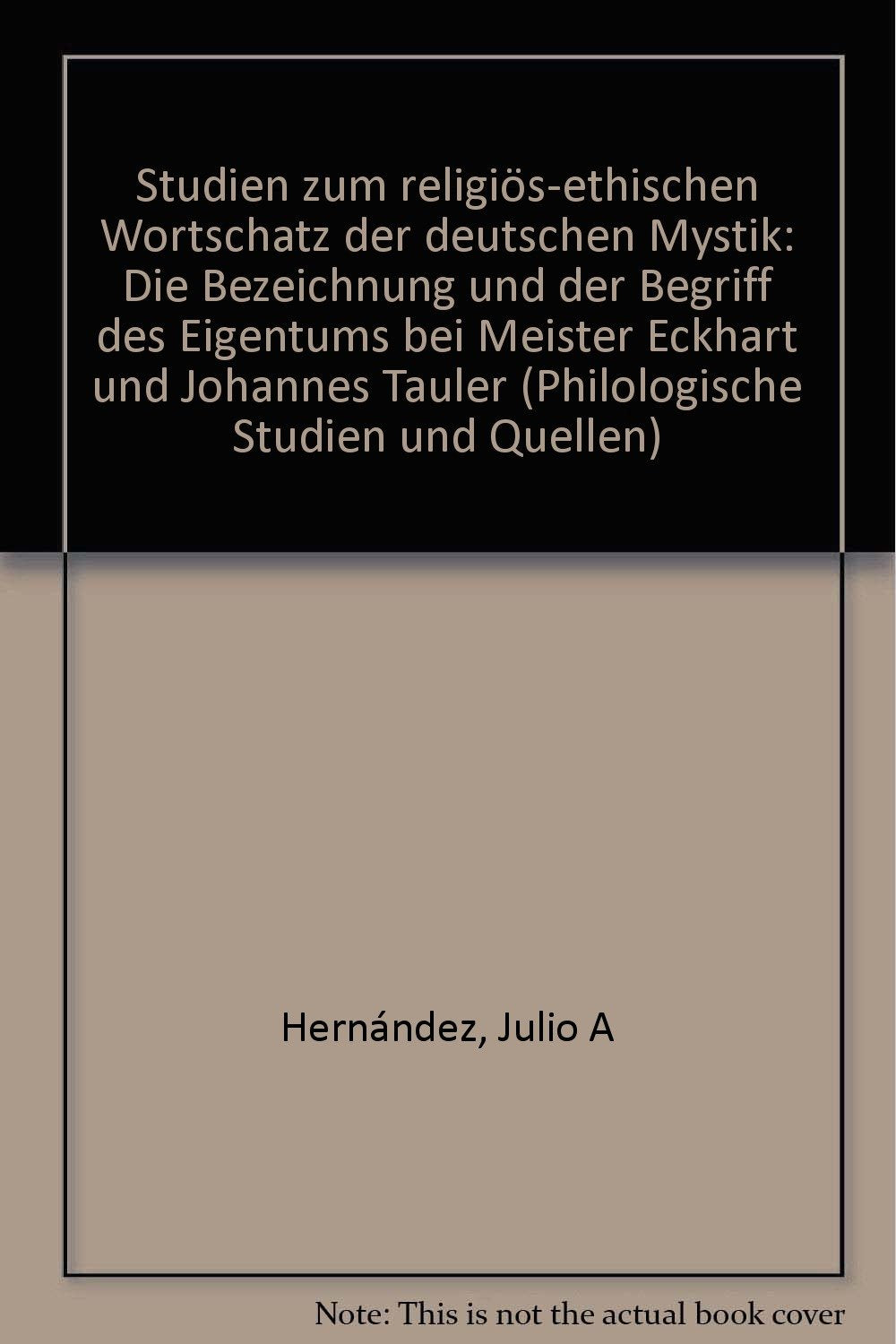 Studien zum religiös-ethischen Wortschatz der deutschen Mystik: Bezeichnung und der Begriff des Eigentums bei Meister Eckhart und Johannes Tauler (Philologische Studien und Quellen) Social Sciences