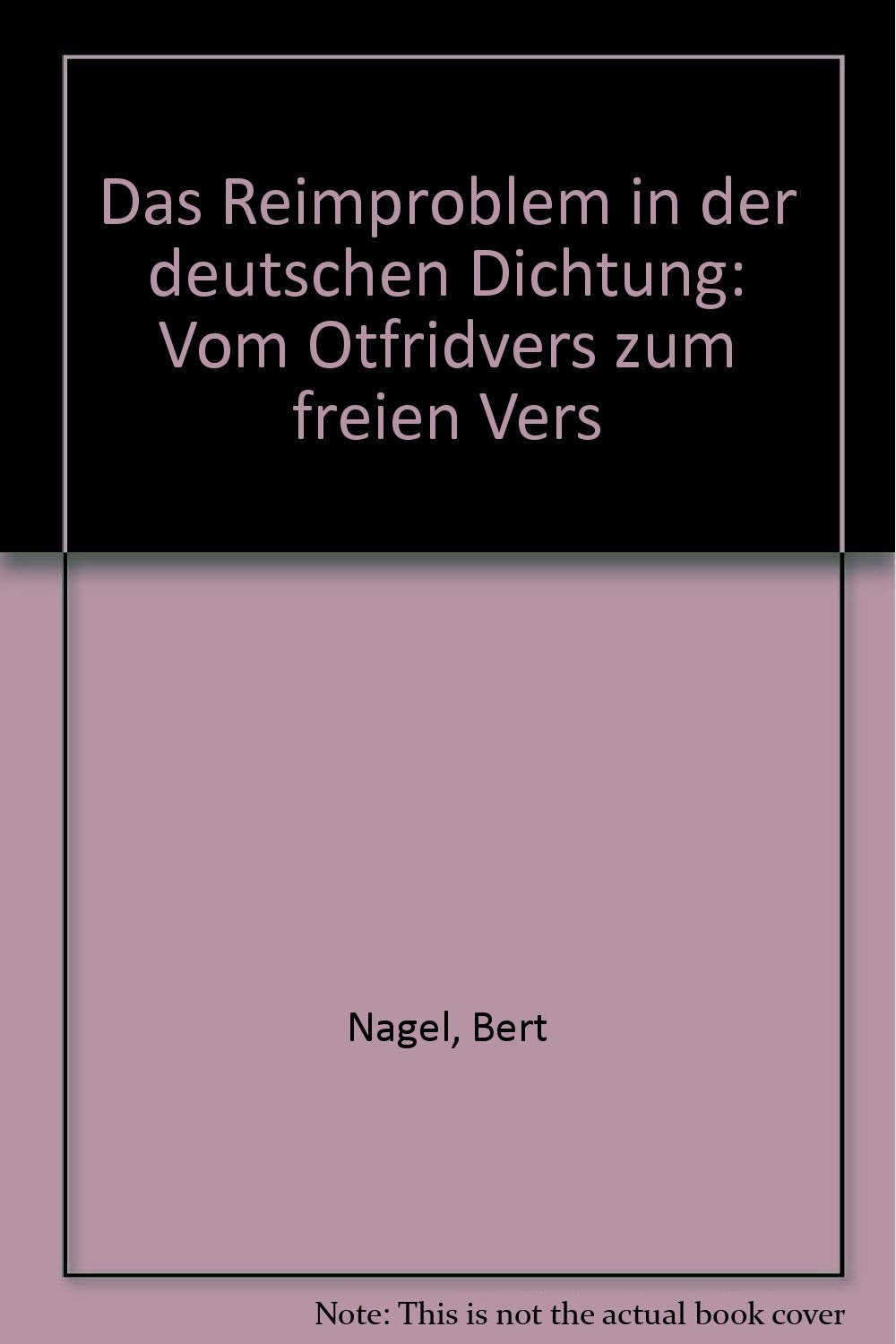Das Reimproblem in der deutschen Dichtung: Vom Otfridvers zum freien Vers Natural Sciences