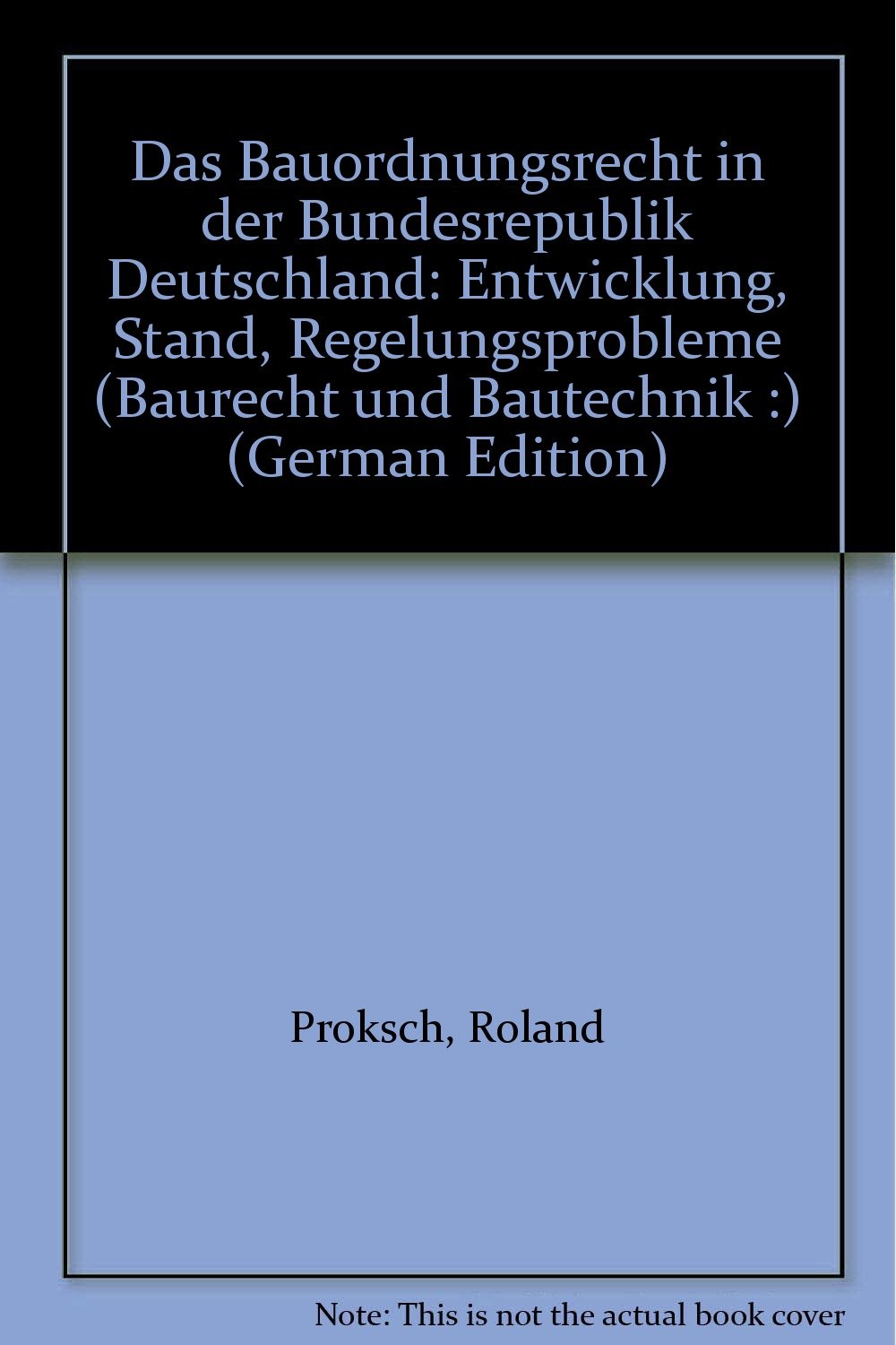 Das Bauordnungsrecht in der Bundesrepublik Deutschland: Entwicklung, Stand, Regelungsprobleme (Baurecht und Bautechnik) Law
