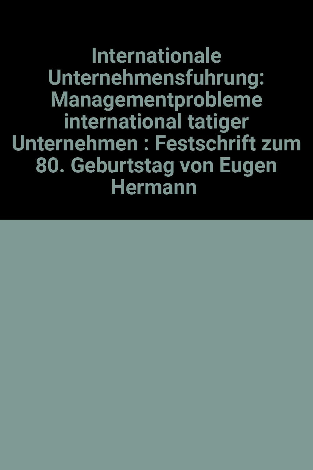 Internationale Unternehmensführung - Festschrift zum 80. Geburtstag von Eugen Hermann Sieber: Managementprobleme international tätiger Unternehmen Law
