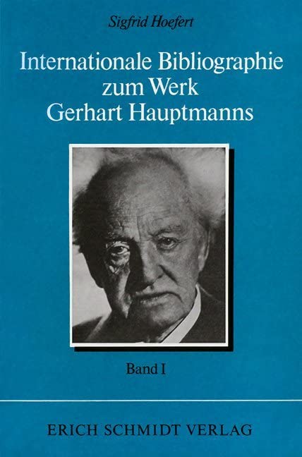 Internationale Bibliographie zum Werk Gerhart Hauptmanns I. Band (Veröffentlichungen der Gerhart-Hauptmann-Gesellschaft e.V.) Contemporary literature