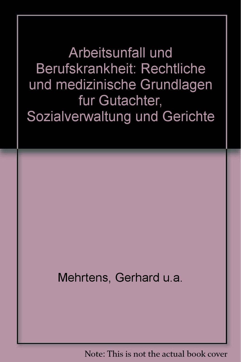 Arbeitsunfall und Berufskrankheit: Rechtliche und Medizinische Grundlagen für Gutachter, Sozialverwaltung und Gerichte Law