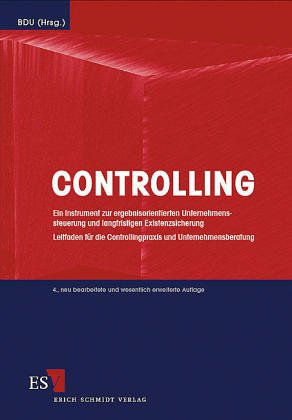 Controlling - Ein Instrument zur ergebnisorientierten Unternehmenssteuerung und langfristigen Existenzsicherung: Leitfaden für Controllingspraxis und Unternehmensberatung Business, Finance & Career