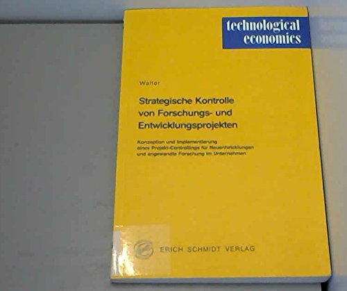 Strategische Kontrolle von Forschungs- und Entwicklungsprojekten: Konzeption und Implementierung eines Projekt-Controllings für Neuentwicklungen und ... im Unternehmen (technological economics) Business, Finance & Career
