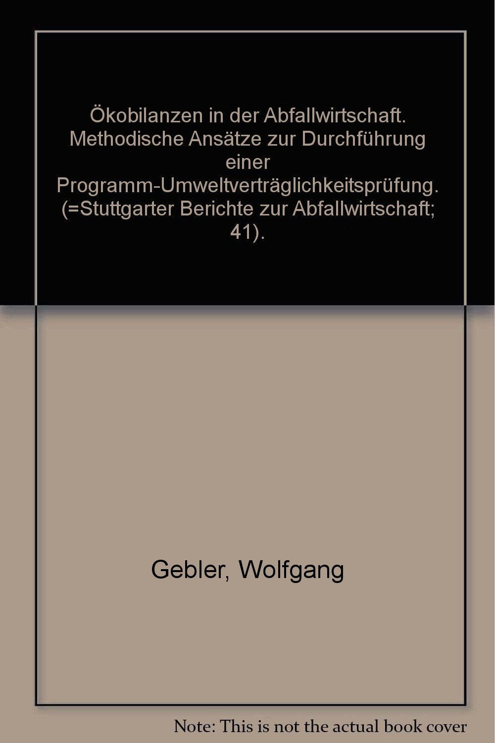 Ökobilanzen in der Abfallwirtschaft. Methodische Ansätze zur Durchführung einer Programm-Umweltverträglichkeitsprüfung. (=Stuttgarter Berichte zur Abfallwirtschaft; 41). book