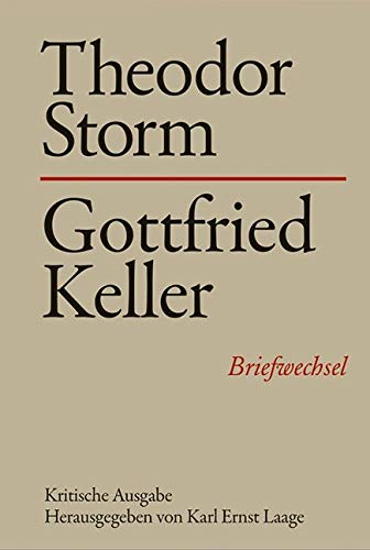 Briefwechsel, Bd.13, Theodor Storm - Gottfried Keller: Briefwechsel. Kritische Ausgabe (Storm-Briefwechsel) Essays & Short Stories