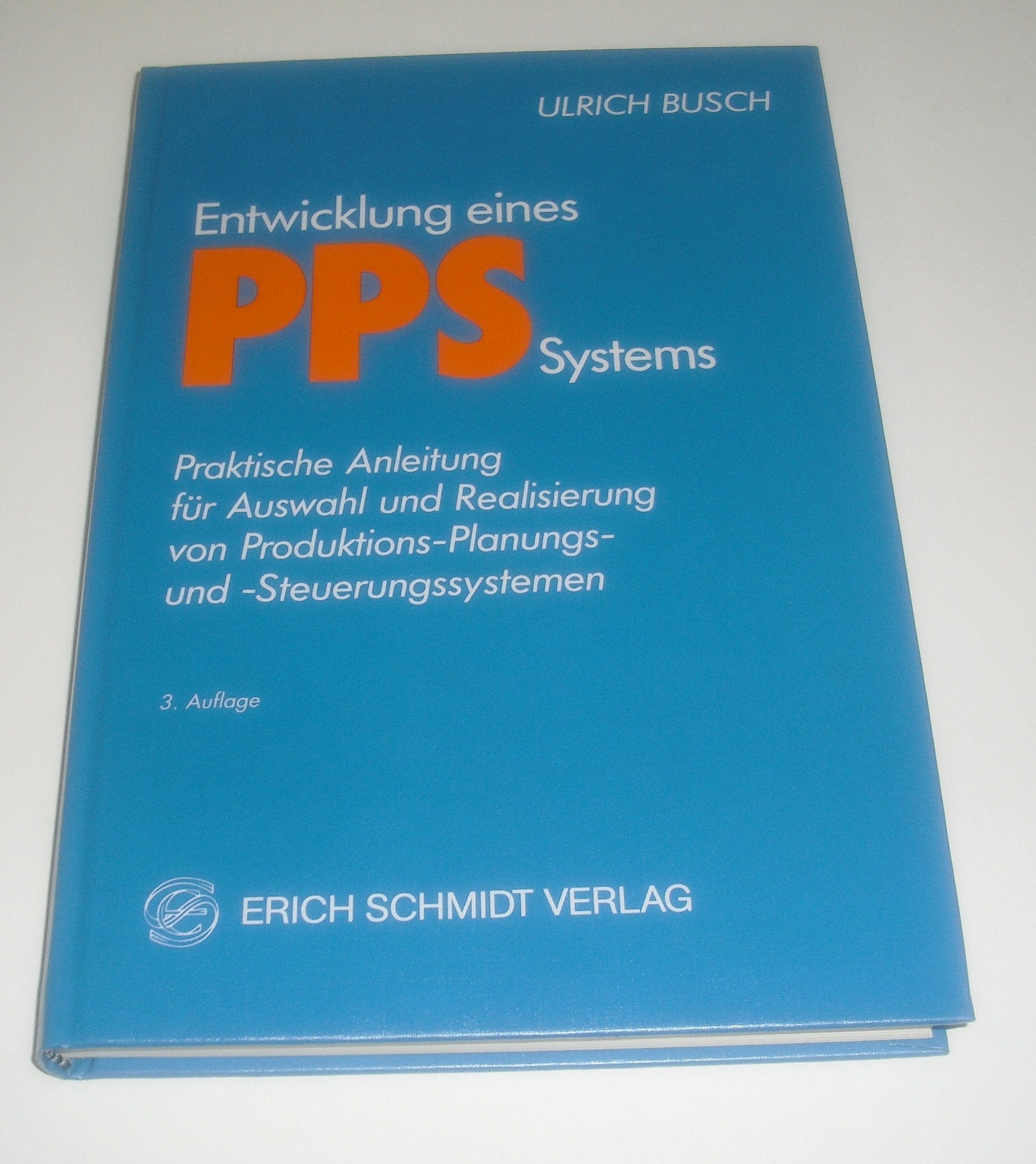 Entwicklung eines PPS-Systems: Praktische Anleitung für Auswahl und Realisierung von Produktions-, Planungs- und Steuerungssystemen Business, Finance & Career