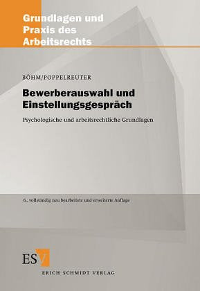 Bewerberauswahl und Einstellungsgespräch: Ein Leitfaden für die Praxis aus arbeitsrechtlicher und psychologischer Sicht (Grundlagen und Praxis des Arbeitsrechts) Business, Finance & Career
