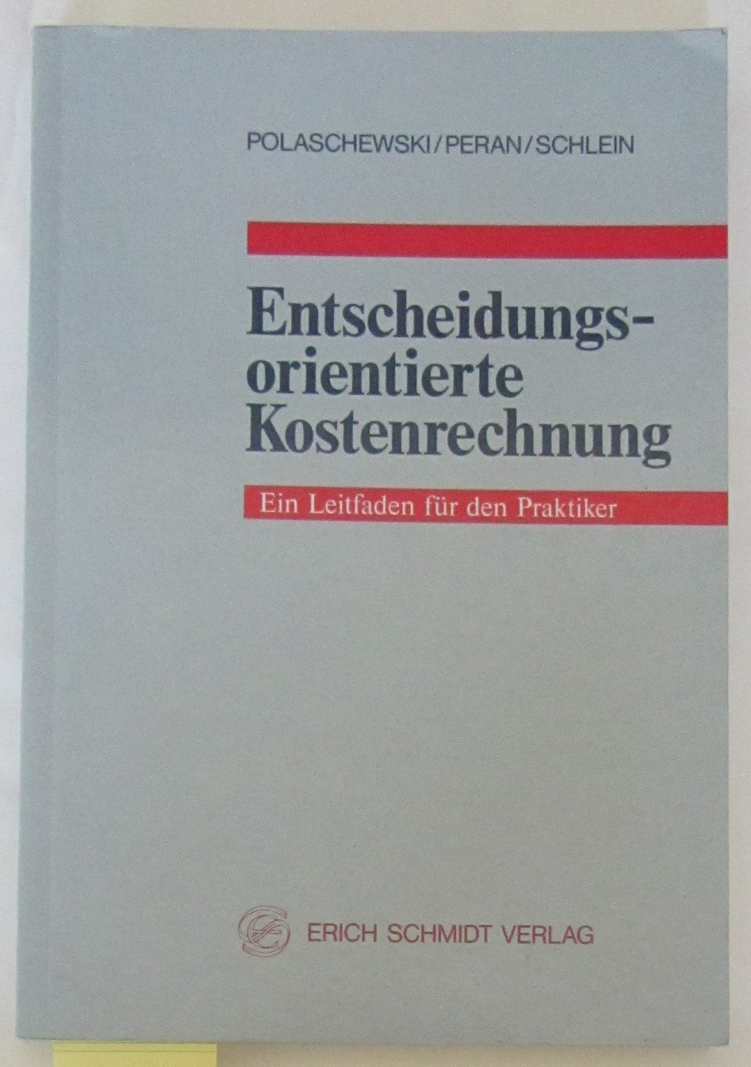 Entscheidungsorientierte Kostenrechnung: Ein Leitfaden für den Praktiker Business, Finance & Career