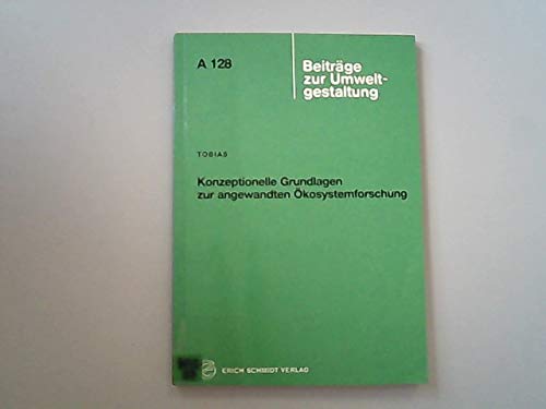 Konzeptionelle Grundlagen zur angewandten Ökosystemforschung (Beiträge zur Umweltgestaltung: Reihe A) Natural Sciences