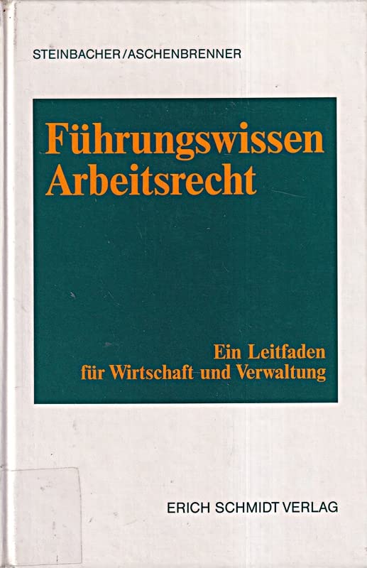 Führungswissen Arbeitsrecht: Ein Leitfaden für die Wirtschaft und Verwaltung Law