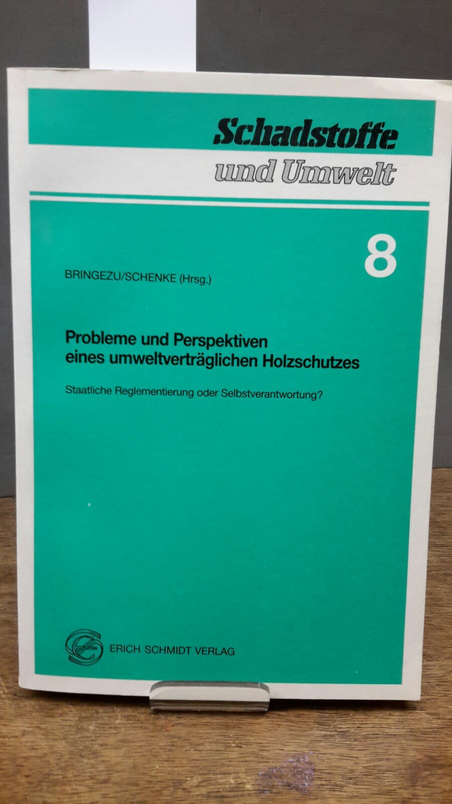 Probleme und Perspektiven eines umweltverträglichen Holzschutzes: Staatliche Reglementierung oder Selbstverantwortung? (Schadstoffe und Umwelt) Books