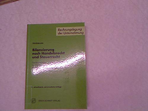 Bilanzierung nach Handelsrecht und Steuerrecht: Gemeinsamkeiten, Unterschiede und Abhängigkeiten der Einzelabschlüsse mit systematischen Übersichten ... der Rechnungslegung von Kapitalgesellschaften Law