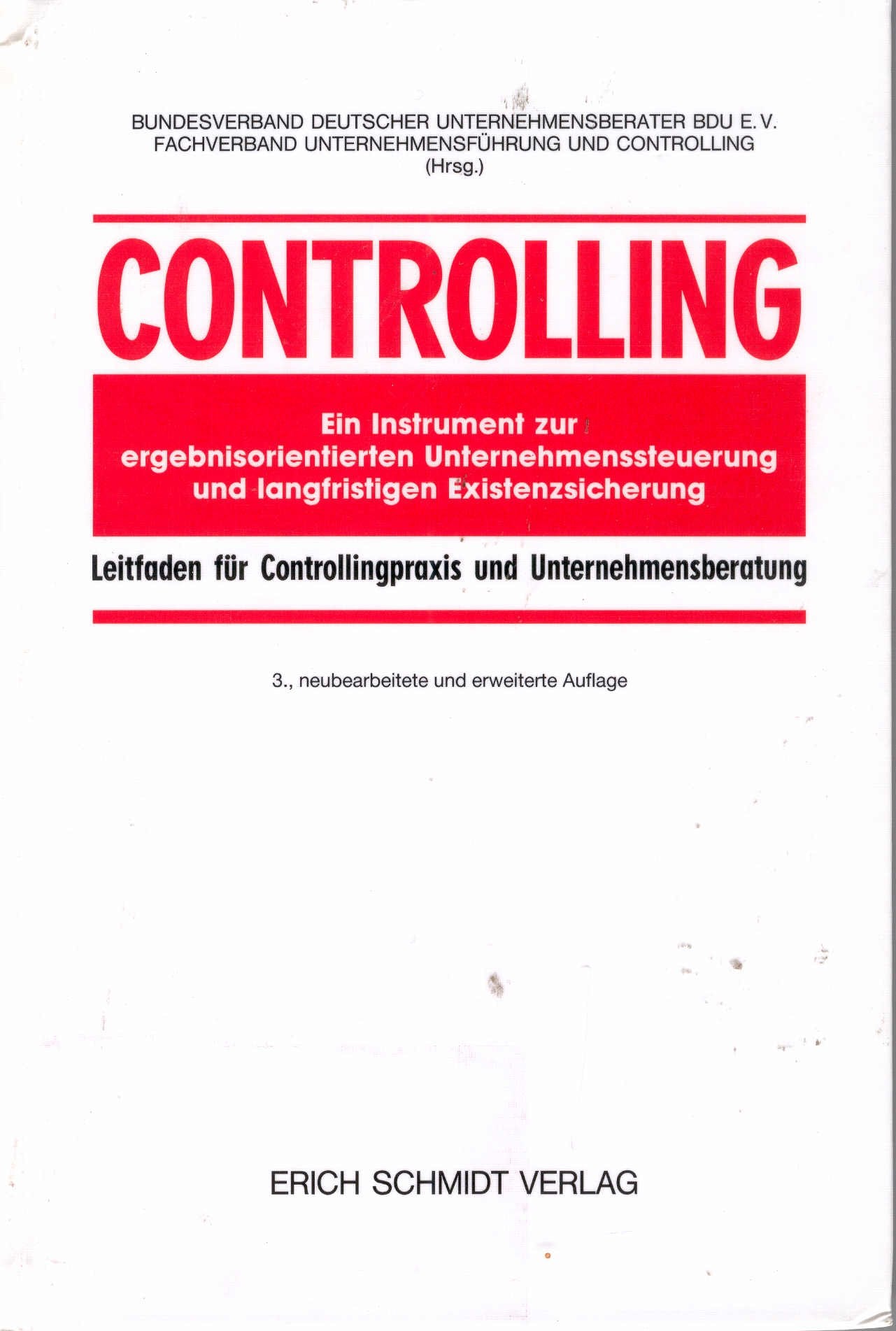 Controlling - Ein Instrument zur ergebnisorientierten Unternehmenssteuerung und langfristigen Existenzsicherung: Leitfaden für Controllpraxis und Unternehmensberatung Business, Finance & Career