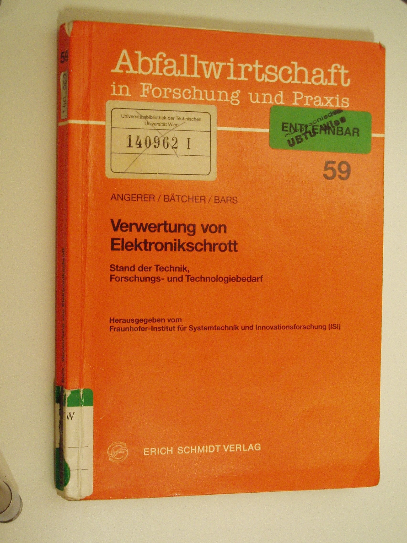 Verwertung von Elektronikschrott: Stand der Technik, Forschungs- und Technologiebedarf. Abschlussbericht für das Bundesministerium für Forschung und ... (Abfallwirtschaft in Forschung und Praxis) Business & Technology