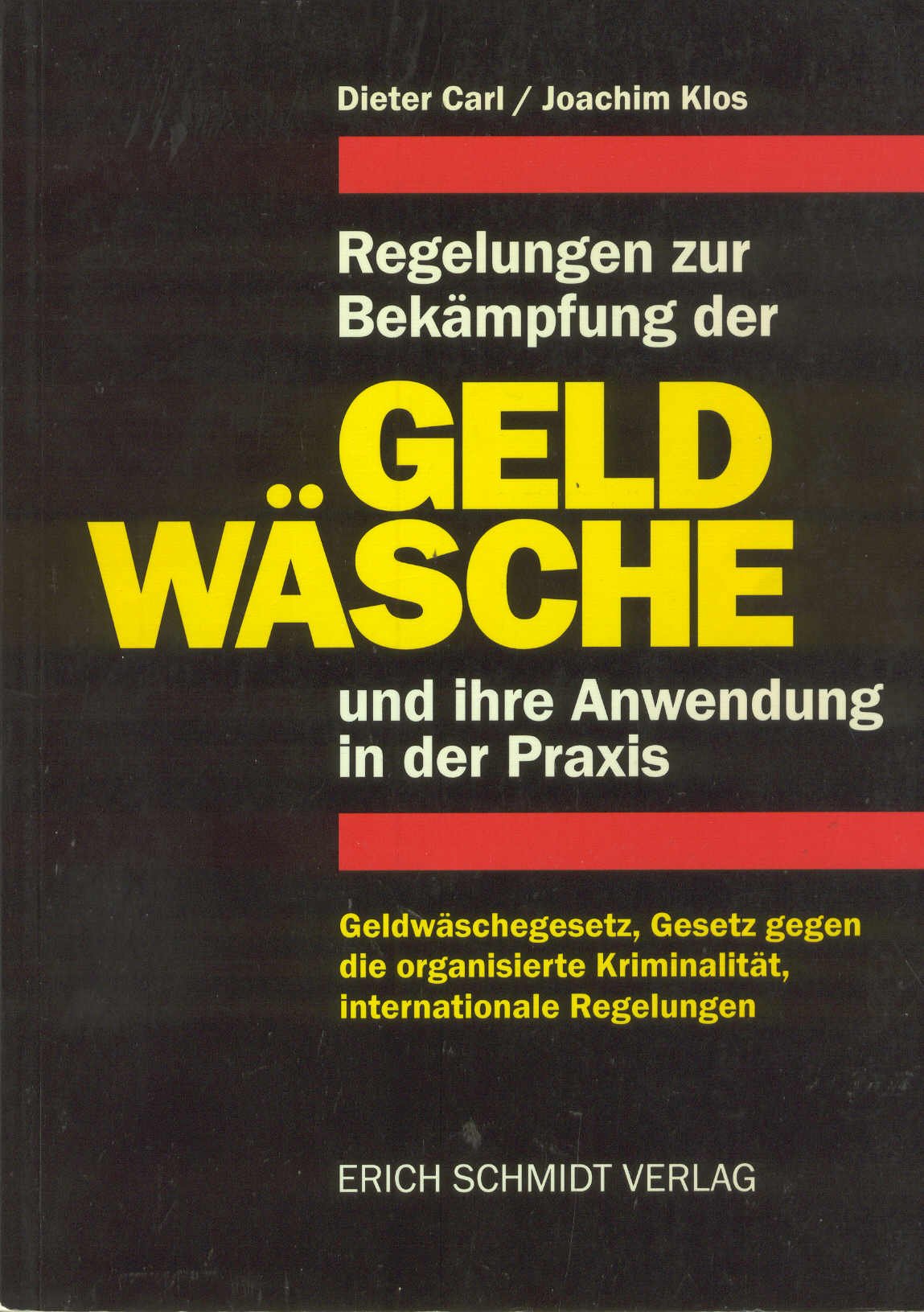 Regelungen zur Bekämpfung der Geldwäsche und ihre Anwendung in der Praxis: Geldwäschegesetz, Gesetz gegen die organisierte Kriminalität, internationale Regelungen Politics & History