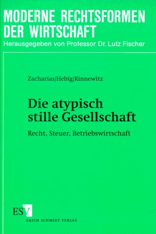 Die atypisch stille Gesellschaft: Recht, Steuer, Betriebswirtschaft (Rechtsformen der Wirtschaft) Business, Finance & Career