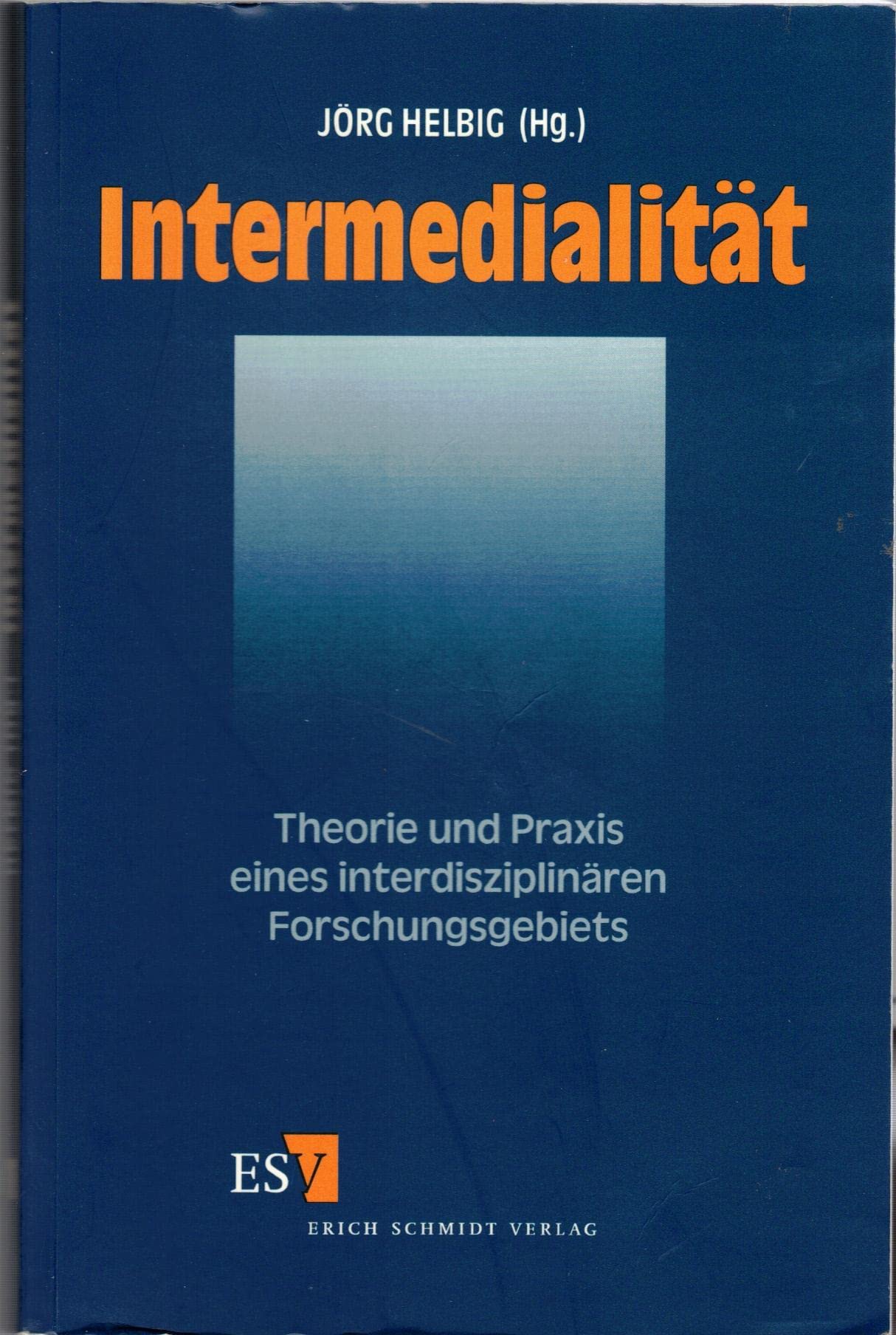 Intermedialität: Theorie und Praxis eines interdisziplinären Forschungsgebiets Media & Communication