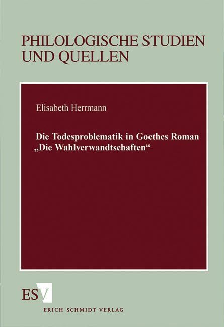 Die Todesproblematik in Goethes Roman 'Die Wahlverwandtschaften': Diss. (Philologische Studien und Quellen) Contemporary literature