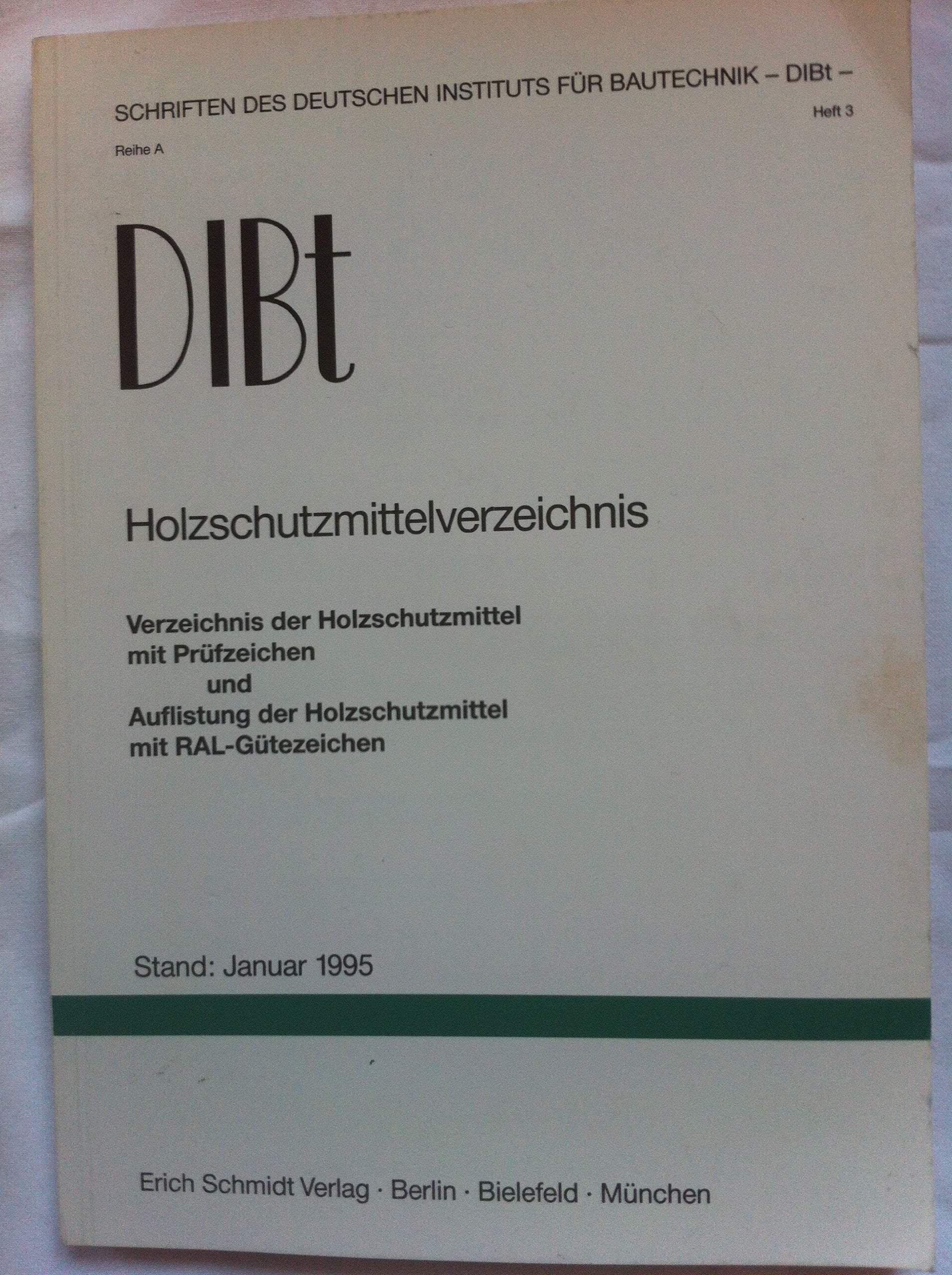 Holzschutzmittelverzeichnis: Verzeichnis der Holzschutzmittel mit Prüfzeichen und Auflistung der Holzschutzmittel mit RAL-Gütezeichen (Schriften des Deutschen Instituts für Bautechnik (DIBT): Reihe A) Books