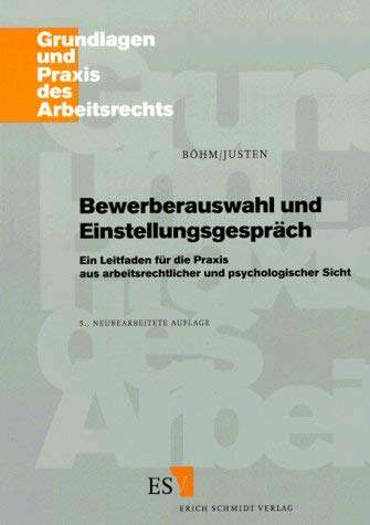 Bewerberauswahl und Einstellungsgespräch: Ein Leitfaden für die Praxis aus arbeitsrechtlicher und psychologischer Sicht (Grundlagen und Praxis des Arbeitsrechts) Law