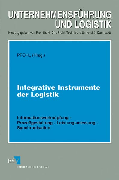 Integrative Instrumente der Logistik: Informationsverknüpfung - Prozeßgestaltung - Leistungsmessung - Synchronisation - - 11. Fachtagung der Deutschen ... e. V. (Unternehmensführung und Logistik) Law