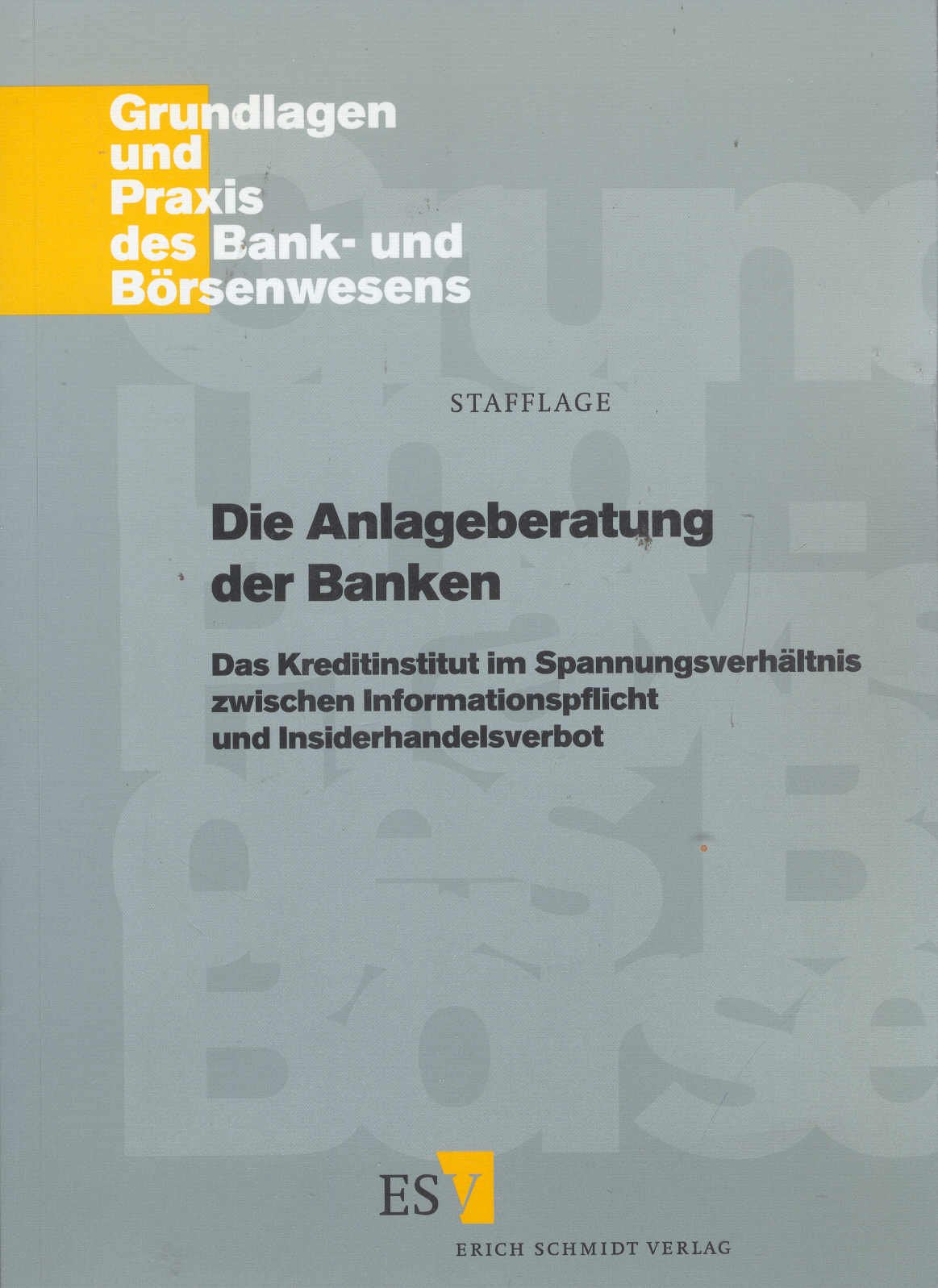 Die Anlageberatung der Banken: Das Kreditinstitut im Spannungsverhältnis zwischen Informationspflicht und Insiderhandelsverbot (Grundlagen und Praxis des Bank- und Börsenwesens) Law