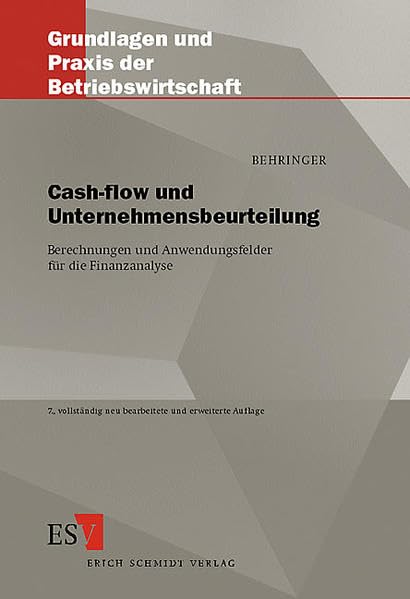 Cash-flow und Unternehmensbeurteilung: Berechnungen und Anwendungsfelder für die Finanzanalyse (Grundlagen und Praxis der Betriebswirtschaft) Business, Finance & Career
