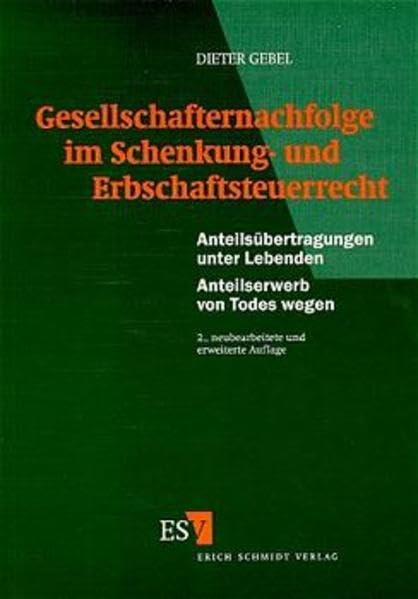 Gesellschafternachfolge im Schenkung- und Erbschaftsteuerrecht: Anteilsübertragungen unter Lebenden - Anteilserwerb von Todes wegen Business, Finance & Career
