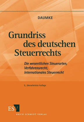 Grundriss des deutschen Steuerrechts: Die wesentlichen Steuerarten, Verfahrensrecht, Internationales Steuerrecht Law