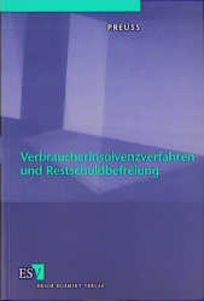Verbraucherinsolvenzverfahren und Restschuldbefreiung: Eine systematische Darstellung des Sonderinsolvenzverfahrens für Verbraucher und ... sowie des Restschuldbefreiungsverfahrens Law