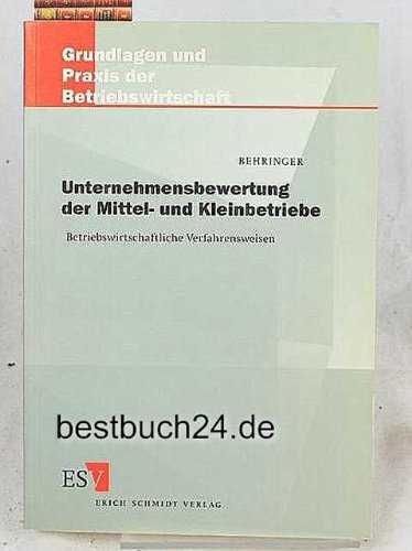 Unternehmensbewertung der Mittel- und Kleinbetriebe: Betriebswirtschaftliche Verfahrensweisen (Grundlagen und Praxis der Betriebswirtschaft) Politics & Society Books