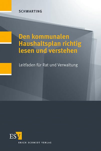 Den kommunalen Haushaltsplan richtig lesen und verstehen: Leitfaden für Rat und Verwaltung Law