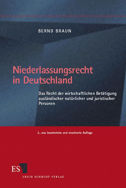 Niederlassungsrecht in Deutschland: Das Recht der wirtschaftlichen Betätigung ausländischer natürlicher und juristischer Personen Law