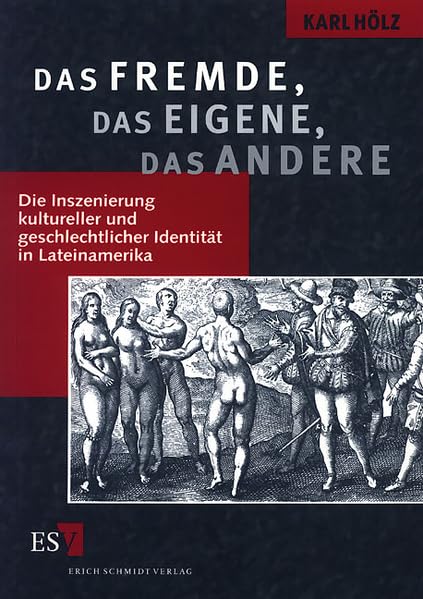 Das Fremde, das Eigene, das Andere: Die Inszenierung kultureller und geschlechtlicher Identität in Lateinamerika Social Sciences