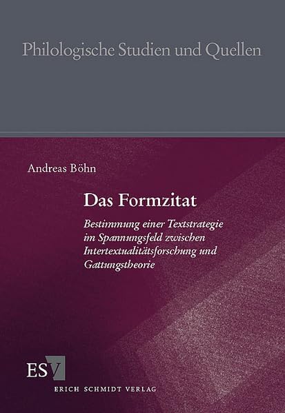 Das Formzitat: Bestimmung einer Textstrategie im Spannungsfeld zwischen Intertextualitätsforschung und Gattungstheorie (Philologische Studien und Quellen) Contemporary literature