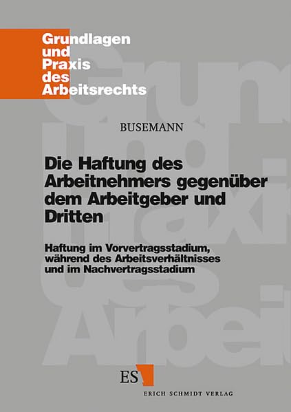 Die Haftung des Arbeitnehmers gegenüber dem Arbeitgeber und Dritten book