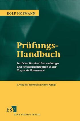 Prüfungs-Handbuch. Praxisorientierter Leitfaden einer umfassenden Revisionskonzeption: Praxisorientierter Leitfaden einer umfassenden unternehmerischen Überwachungs- und Revisionskonzeption Business, Finance & Career