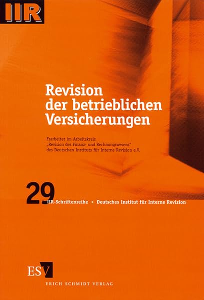 Revision der betrieblichen Versicherungen: Erarb. im Arbeitskreis 'Revision des Finanz- und Rechnungswesens' d. Dtsch. Inst. f. interne Revision (DIIR-Schriftenreihe) Law