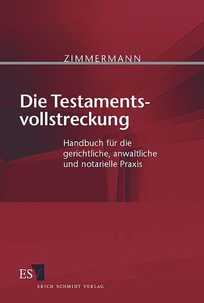 Die Testamentsvollstreckung: Handbuch für die gerichtliche, anwaltliche und notarielle Praxis Law