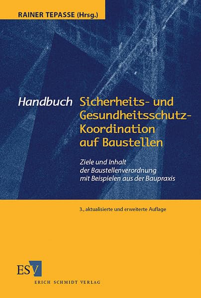 Handbuch Sicherheits- und Gesundheitsschutz-Koordination auf Baustellen: Ziele und Inhalt der Baustellenverordnung mit Beispielen aus der Baupraxis Law