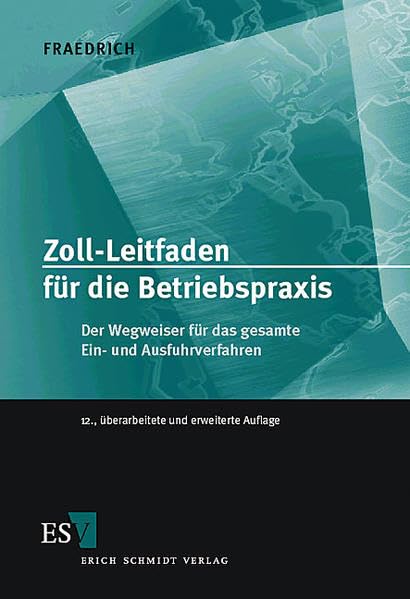 Zoll-Leitfaden für die Betriebspraxis: Der Wegweiser für das gesamte Ein- und Ausfuhrverbot Law